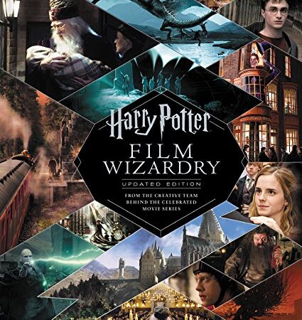 Harry Potter Film Wizardry: Updated Edition: From the Creative Team Behind the Celebrated Movie Series