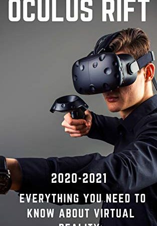 Oculus Rift: 2020-2021 Everything You Need to Know about Virtual Reality